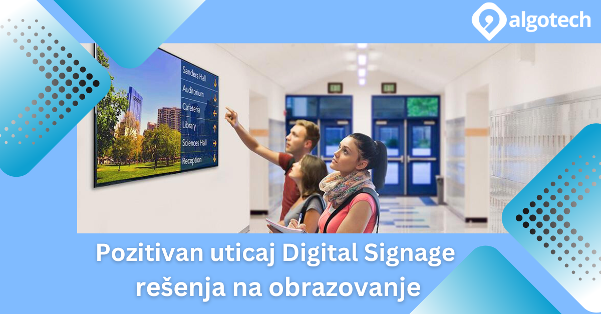 Pozitivan uticaj Digital Signage rešenja na obrazovanje